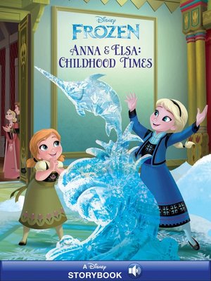 cover image of Anna & Elsa's Childhood Times: A Disney Read-Along